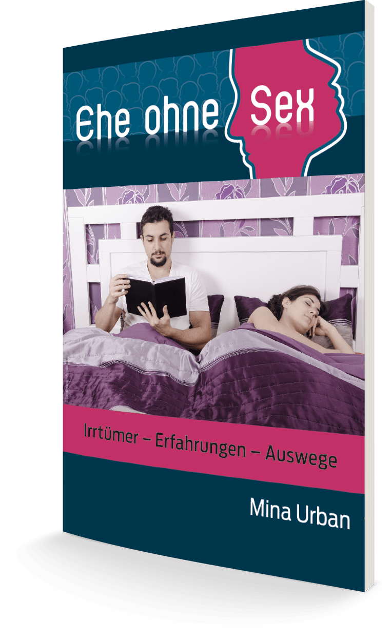 Ehe ohne Sex: Irrtümer - Erfahrungen - Auswege